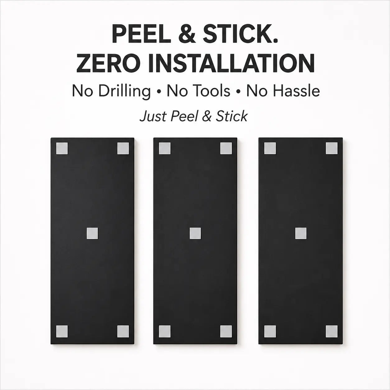 Three black peel and stick panels with text indicating zero installation.